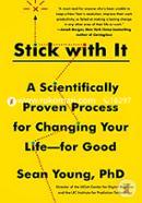 Stick with It: A Scientifically Proven Process for Changing Your Life-for Good image