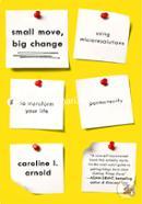 Small Move, Big Change: Using Microresolutions to Transform Your Life Permanently  image