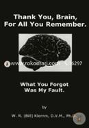Thank You, Brain, For All You Remember: What You Forgot Was My Fault  image