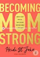 Becoming Momstrong: How to Fight With All That's in You for Your Family image