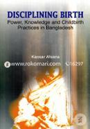 Disciplining Birth: Power, Knowledge and Childbirth Practices in Bangladesh image