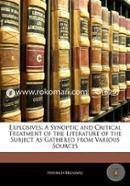 Explosives: A Synoptic and Critical Treatment of the Literature of the Subject As Gathered from Various Sources image