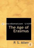 The Age of Erasmus: Lectures Delivered in the Universities of Oxford a image