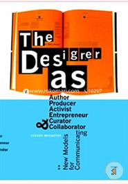 The Designer as Author, Producer, Activist, Entrepreneur, Curator and Collaborator: New Models for Communicating image