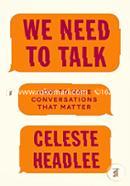 We Need to Talk: How to Have Conversations That Matter image