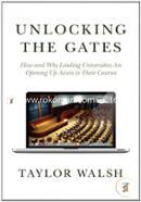 Unlocking the Gates – How and Why Leading Universities Are Opening Up Access to Their Courses (The William G. Bowen Memorial Series in Higher Education) image