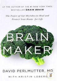 Brain Maker: The Power of Gut Microbes to Heal and Protect Your Brain–for Life image