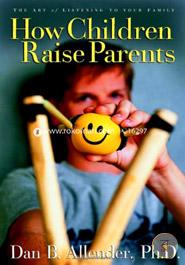 How Children Raise Parents: The Art of Listening to Your Family image