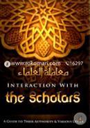 Interaction with the Scholars : A Guide to Their Authority and Various Levels image