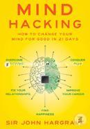 Mind Hacking: How to Change Your Mind for Good in 21 Days image
