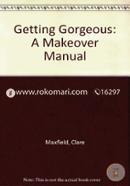 Getting Gorgeous A Make Over Manual image