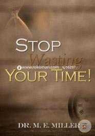 Stop Wasting Your Time! image