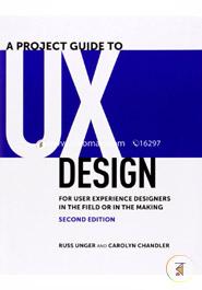 A Project Guide to UX Design: For user experience designers in the field or in the making (Voices That Matter) image