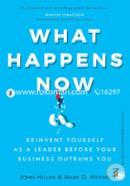 What Happens Now? - Reinvent Yourself As a Leader Before Your Business Outruns You image