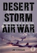 Desert Storm Air War: The Aerial Campaign against Saddam's Iraq in the 1991 Gulf War image