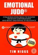 Emotional Judo: Communication Skills to Handle Difficult Conversations and Boost Emotional Intelligence image