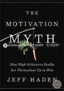 The Motivation Myth: How High Achievers Really Set Themselves Up to Win image