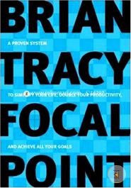 Focal Point: A Proven System to Simplify Your Life, Double Your Productivity, and Achieve All Your Goals image