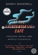 At the Existentialist Cafe: Freedom, Being, and Apricot Cocktails with Jean-Paul Sartre, Simone de Beauvoir, Albert Camus, Martin Heidegger, Maurice Merleau-Ponty and Others image