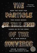 The Particle at the End of the Universe: How the Hunt for the Higgs Boson Leads Us to the Edge of a New World image