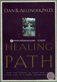 The Healing Path: How the Hurts in Your Past Can Lead You to a More Abundant Life image