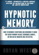 Hypnotic Memory: How to Memorize Everything and Remember It Using Top Secret Memory Palace Techniques; Namely, So You Can Be Smarter and Live Better image