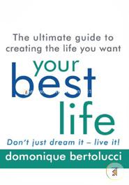 Your Best Life: The ultimate guide to creating the life you want image