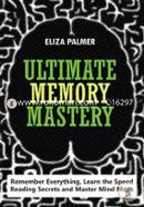 Ultimate Memory Mastery: Remember Everything, Learn the Speed Reading Secrets and Master Mind Maps image