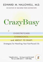 CrazyBusy: Overstretched, Overbooked, and About to Snap! Strategies for Handling Your Fast-Paced Life image