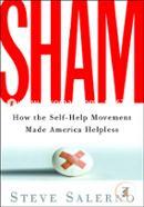 Sham: How the Self-Help Movement Made America Helpless image