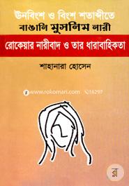 Unobingsho O Bingsho Shatabdite Bangali Muslim Naree: Rokeyar Nareebad O Tar Dharabahikata image