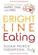 Bright Line Eating: The Science of Living Happy, Thin, and Free image