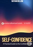 Self Confidence - A Practical Guide To The Confident YOU!: Learn How To Gain Confidence image
