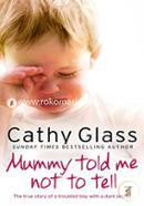 Mummy Told Me Not to Tell: The true story of a troubled boy with a dark secret image