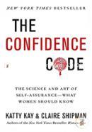 The Confidence Code: The Science and Art of Self-Assurance-What Women Should Know image