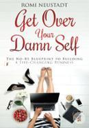 Get Over Your Damn Self: The No-Bs Blueprint to Building a Life-Changing Business image