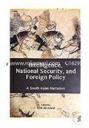 Intelligence, National Security, and Foreign Policy -A South Asian Narrative image