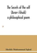 The Secrets Of The Self (Asrar-I Khudi): A Philosophical Poem image