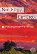 Not Elegy, But Eros image