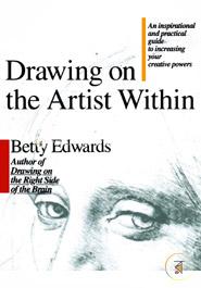 Drawing on the Artist Within: An Inspirational and Practical Guide to Increasing Your Creative Powers image