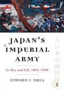 Japan's Imperial Army: Its Rise and Fall, 1853-1945 (Modern War Studies) image