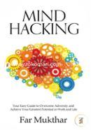 Mind Hacking: Your Simple Guide to Overcome Adversity and Achieve Your Greatest Potential, In Work and Life image