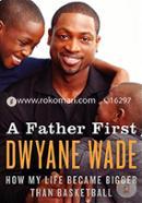 A Father First: How My Life Became Bigger Than Basketball  image
