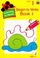 Learning at home : Begin to write Book 1. Series-1 (Age 3 Up) image