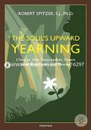 The Soul's Upward Yearning: Clues to Our Transcendent Nature from Experience and Reason: 2 image