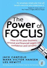 The Power of Focus: How to Hit Your Business, Personal and Financial Targets with Confidence and Certainty image