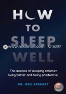 How to Sleep Well: The Science of Sleeping Smarter, Living Better and Being Productive image