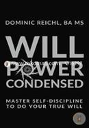 Willpower Condensed: Master Self-Discipline to Do Your True Will image