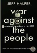 War against the people: Israel and Palestinians and Global pacification image