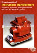 Encyclopaedia Of Instrument Transformers: Standards, Practices, Testing Procedures And Data On Electrical Systems (3 Volumes) image